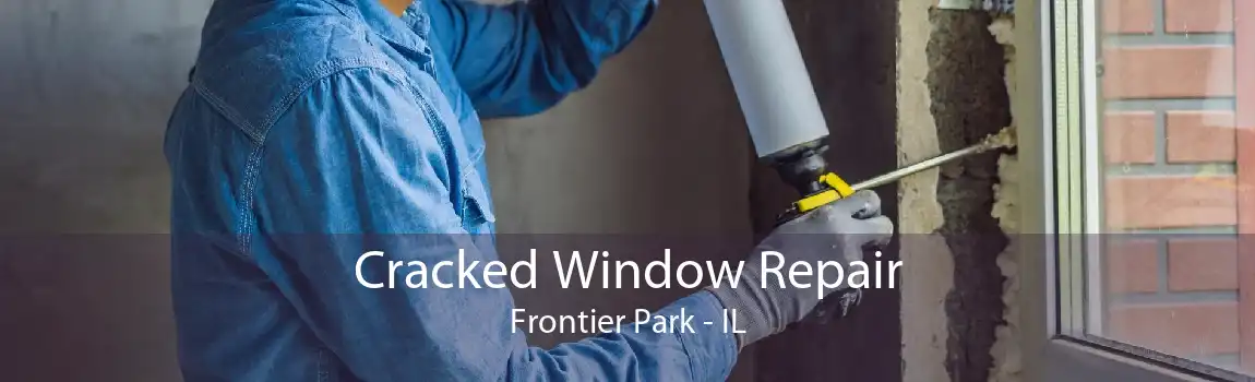 Cracked Window Repair Frontier Park - IL