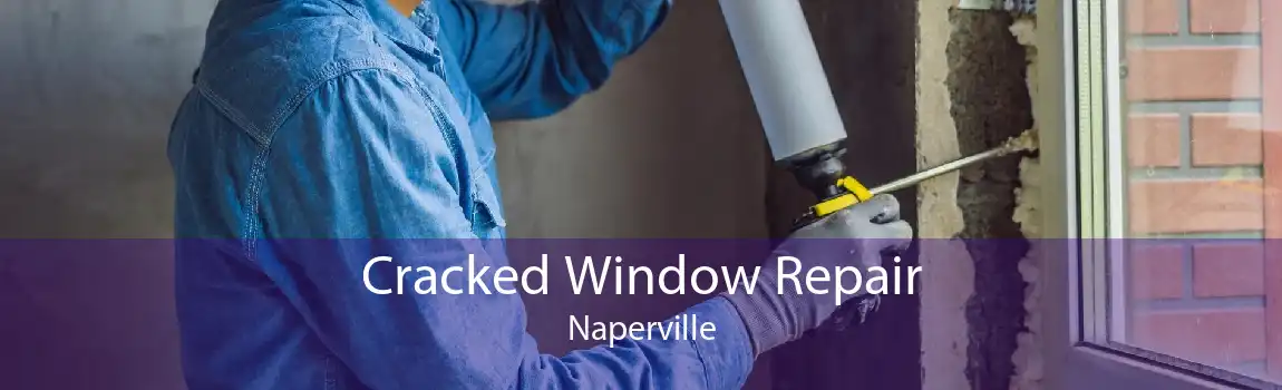 Cracked Window Repair Naperville