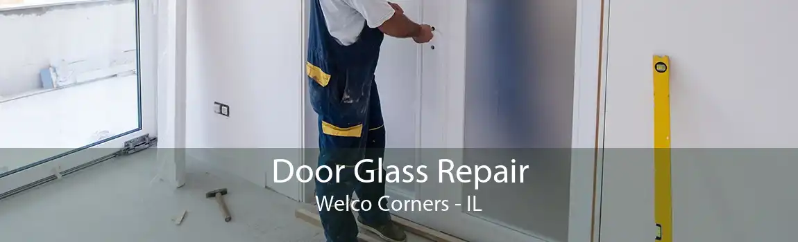 Door Glass Repair Welco Corners - IL