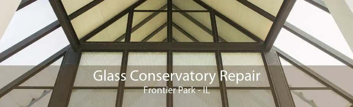 Glass Conservatory Repair Frontier Park - IL