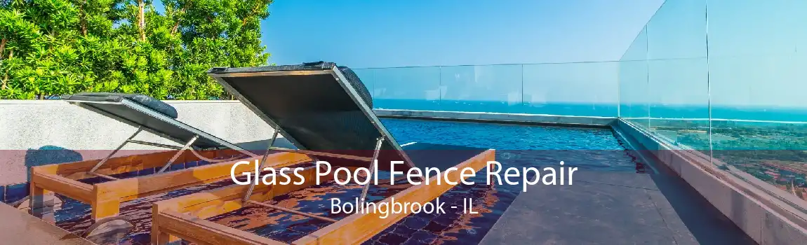 Glass Pool Fence Repair Bolingbrook - IL