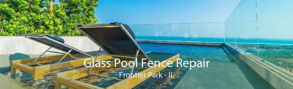 Glass Pool Fence Repair Frontier Park - IL