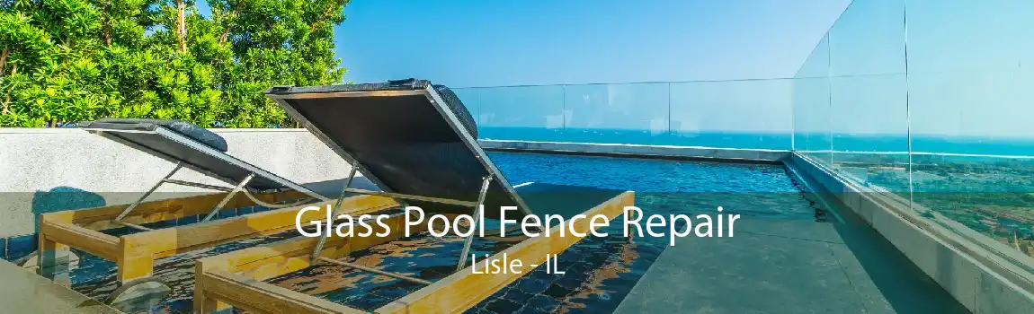 Glass Pool Fence Repair Lisle - IL