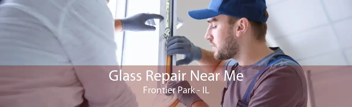 Glass Repair Near Me Frontier Park - IL