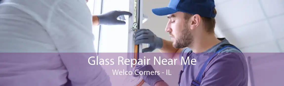 Glass Repair Near Me Welco Corners - IL