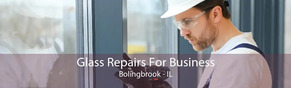 Glass Repairs For Business Bolingbrook - IL