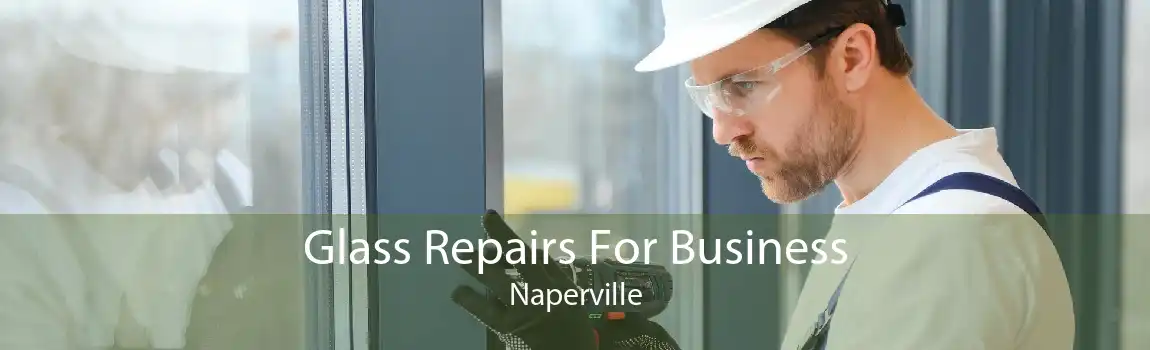 Glass Repairs For Business Naperville