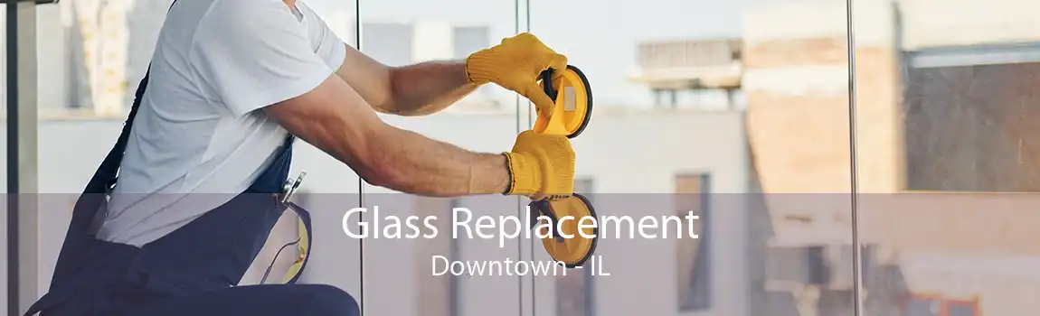 Glass Replacement Downtown - IL