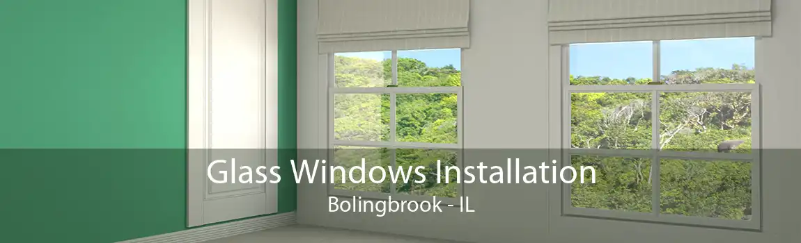 Glass Windows Installation Bolingbrook - IL