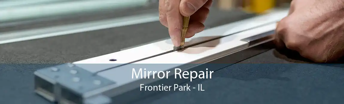 Mirror Repair Frontier Park - IL