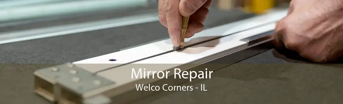 Mirror Repair Welco Corners - IL