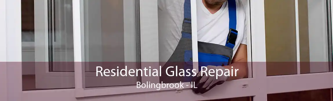 Residential Glass Repair Bolingbrook - IL