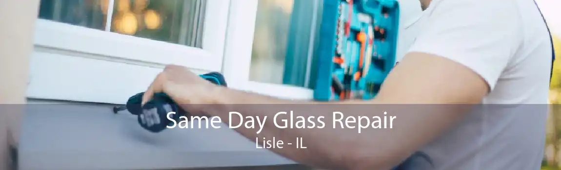 Same Day Glass Repair Lisle - IL