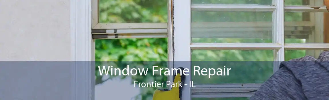 Window Frame Repair Frontier Park - IL