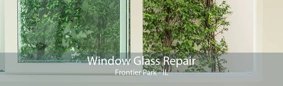 Window Glass Repair Frontier Park - IL