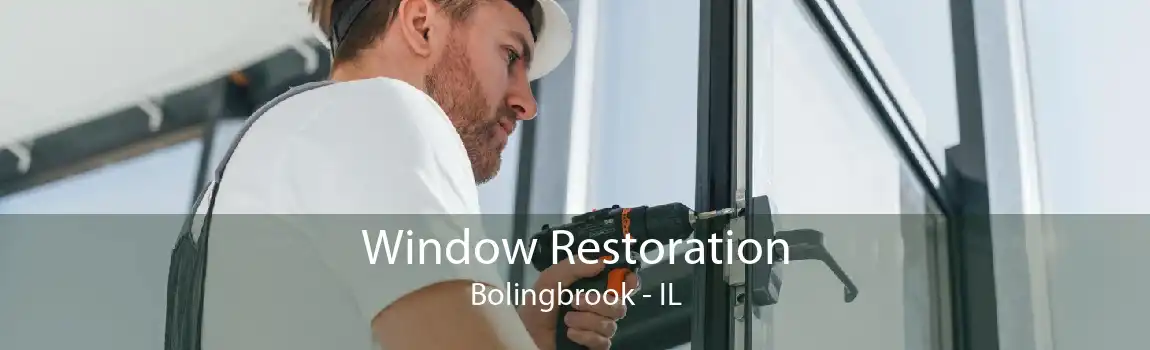 Window Restoration Bolingbrook - IL